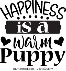 Happiness is a Warm Puppy Designs , Best Dad ,Sarcastic typography ,Mom Quotes , Paws, Mugs ,Cut File, Dog Mom Design