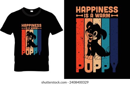 Happiness is a warm puppy dog t shirt design
