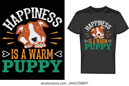 Happiness is a Warm Puppy, puppy,illustration,Print T-Shirt,Dog face,Pet Vector 