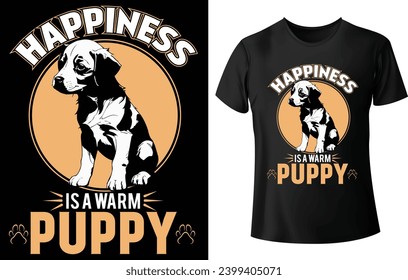 Happiness is a Warm Puppy T Shirt Design for Dog