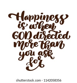 Happiness is when God directed more than you ask for Hand lettering. Biblical background. New Testament. Christian verse, Vector illustration isolated on white background