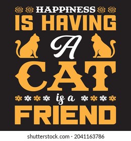 Happings is haveing cat is a friend, t-shirt design vector file.