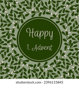 Happy 1. Advent. Square greeting card with a frame made of mistletoe.