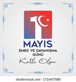 Happy 1 May work and solidarity day. Turkish: 1 Mayis Emek ve Dayanisma Gunu Kutlu Olsun.