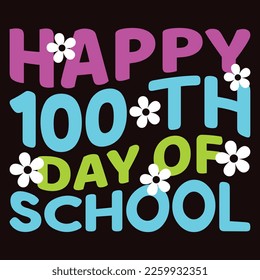 Happy 100 Day Of School, Happy back to school day shirt print template, typography design for kindergarten pre k preschool, last and first day of school, 100 days of school shirt