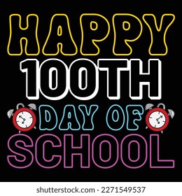 Happy 100 Day Of School, Happy back to school day shirt print template, typography design for kindergarten pre k preschool, last and first day of school, 100 days of school shirt