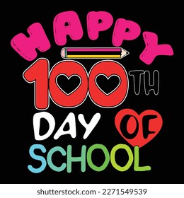 Happy 100 Day Of School, Happy back to school day shirt print template, typography design for kindergarten pre k preschool, last and first day of school, 100 days of school shirt