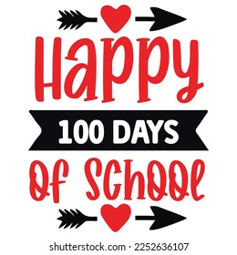 Happy 100 Days Of School, My First Day Of School Shirt Design Back To School Print Template