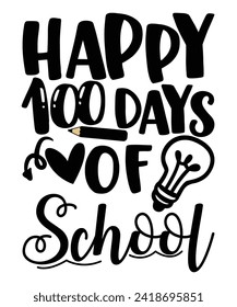 Happy 100 Days Of School Happy 100 days of school shirt print template, Typography design for back to school, 2nd grade, preschool, kindergarten, pre k
