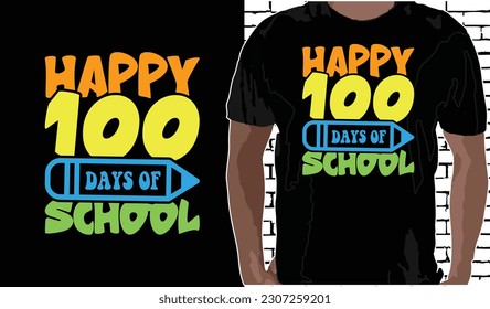 Happy 100 days of school T shirt Design, Quotes about Back To School, Back To School shirt, Back To School typography T shirt design