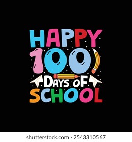 Feliz 100 días de escuela, camiseta, diseño de camiseta de tipografía, camisetas escolares para niños, camiseta escolar divertida, maestro 100 días de atuendo escolar, celebración de 100 días, archivos para Cricut, camiseta de estudiante de 100 días