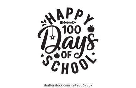 Happy 100 days of school,100 Days of school svg,Teacher svg,t-shirt design,Retro 100 Days svg,funny 100 Days Of School svg,Printable Vector Illustration,Cut Files Cricut,Silhouette,png,Laser cut svg