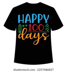 happy 100 days t-shirt Happy back to school day shirt print template, typography design for kindergarten pre k preschool, last and first day of school, 