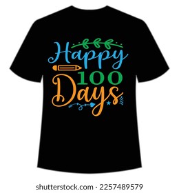 happy 100 days t-shirt Happy back to school day shirt print template, typography design for kindergarten pre k preschool, last and first day of school, 