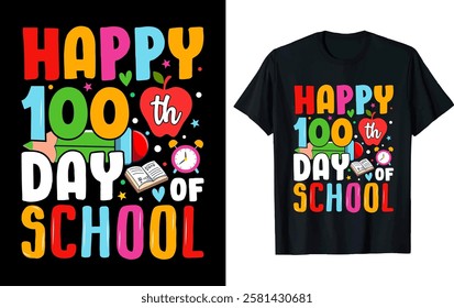 HAPPY 100 TH DAY OF SCHOOL. 100 day of school t-shirt design