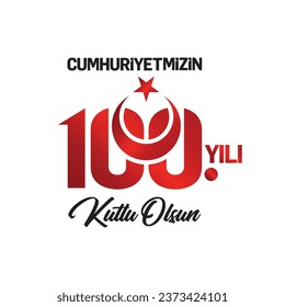 Happy 100th anniversary of our Republic, Cumhuriyetimizin 100. yılı kutlu olsun