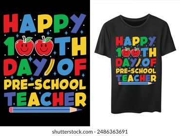 Happy 100th Day Of Pre-School Teacher funny 100 days of school t-shirt design