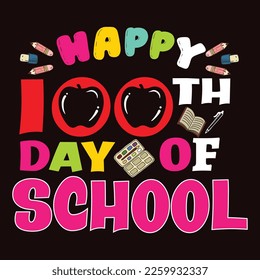 Alles Gute zum 100. Schultag, Happy back to School Day Shirt Printvorlage, Typografie-Design für Kindergarten vor der Schule, letzter und erster Schultag, 100 Tage Schulhemd