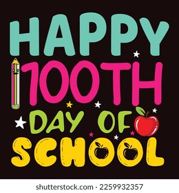 Happy 100th Day Of School, Happy back to school day shirt print template, typography design for kindergarten pre k preschool, last and first day of school, 100 days of school shirt