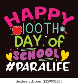 Happy 100th Day Of School Paralife, Happy back to school day shirt print template, typography design for kindergarten pre k preschool, last and first day of school, 100 days of school shirt