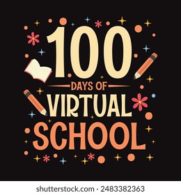 Feliz 100° Día de Diseño de Camiseta de Escuela Virtual, Tarjetas de Felicitación, Ilustración vectorial, 100 Días de Camiseta de Escuela, Diseño de Camiseta de Regreso a la Escuela