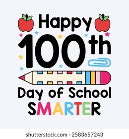 Happy 100th days of school SMARTER Typography design template for t shirt, mug, bag, poster, stickers, frame, artwork, and much more..100th days of school quotes t shirt design 