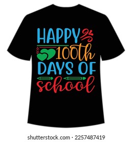 happy 100th days of school t-shirt Happy back to school day shirt print template, typography design for kindergarten pre k preschool, last and first day of school, 100 days of school 