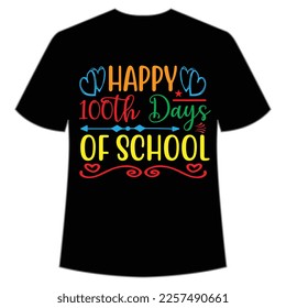 happy 100th days of school t-shirt Happy back to school day shirt print template, typography design for kindergarten pre k preschool, last and first day of school