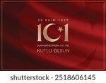 Happy 101st anniversary of the Republic of Turkey (Translation: Türkiye cumhuriyetinin 101. yılı kutlu olsun)