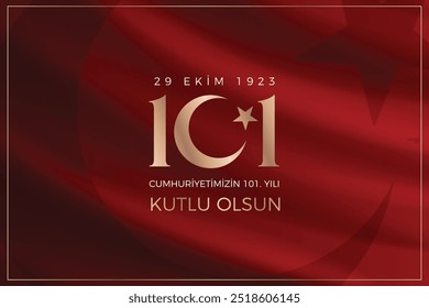 Feliz 101º aniversário da República da Turquia (Tradução: Türkiye cumhuriyetinin 101. yılı kutlu olsun)