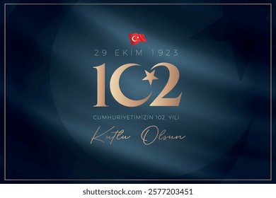 Happy 102st anniversary of the Republic of Turkey (Translation: Türkiye cumhuriyetinin 102. yılı kutlu olsun)