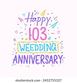 Happy 103rd wedding anniversary hand lettering. 103 years anniversary celebration hand drawing typography design