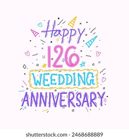 Happy 126th wedding anniversary hand lettering. 126 years anniversary celebration hand drawing typography design