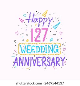 Happy 127th wedding anniversary hand lettering. 127 years anniversary celebration hand drawing typography design