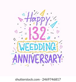 Happy 132nd wedding anniversary hand lettering. 132 years anniversary celebration hand drawing typography design