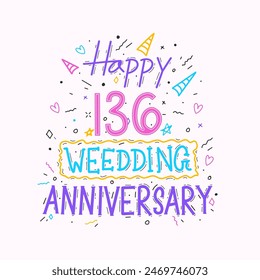 Happy 136th wedding anniversary hand lettering. 136 years anniversary celebration hand drawing typography design