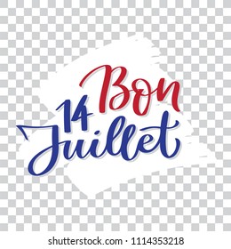Happy 14 of July - text on french language, hand-writing, typography, calligraphy, hand-lettering. Vector hand-written text on white brush stroke backdrop.