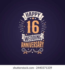 Happy 16th wedding anniversary quote lettering design. 16 years anniversary celebration typography design.