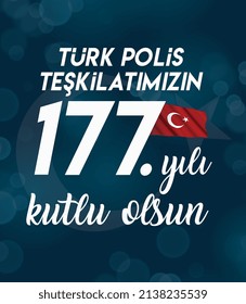 Happy 177. th anniversary of our Turkish police organization. turkish translate: turk polis teskilatimizin 177.yili kutlu olsun