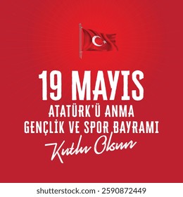 Happy 19 May Commemoration of Atatürk, Youth and Sports Day.  Turkish Translate: 19 Mayıs Atatürk'ü Anma Gençlik ve Spor Bayramı kutlu olsun.