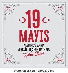 Happy 19 May Commemoration of Atatürk, Youth and Sports Day.  Turkish Translate: 19 Mayıs Atatürk'ü Anma Gençlik ve Spor Bayramı kutlu olsun.