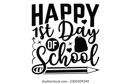 Happy 1st Day Of School - School SVG Design, This illustration can be used as a print on t-shirts, bags and mug stationary or as a poster.