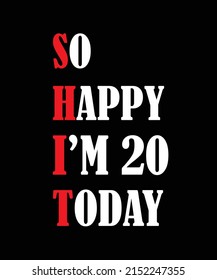 
Estoy tan feliz de tener 20 hoy en el diseño de camisetas. 