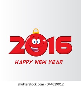 Happy 2016 New Year's Eve Greeting  With Christmas Ball Cartoon Character And Numbers. Vector Illustration With Background
