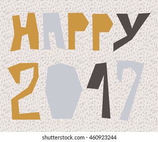 Happy 2017. Holiday Vector Illustration. Funny, Fresh, Modern, Colorful, Irregular and Imperfect Lettering in a Hand Drawn Decorated Background.