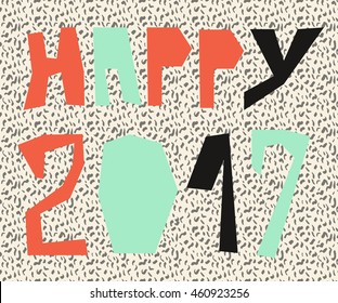 Happy 2017. Holiday Vector Illustration. Funny, Fresh, Modern, Colorful, Irregular and Imperfect Lettering in a Hand Drawn Decorated Background.