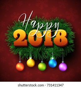 Happy 2018 text design. Vector New Year greeting illustration with colorful numbers, fir branches and christmas balls