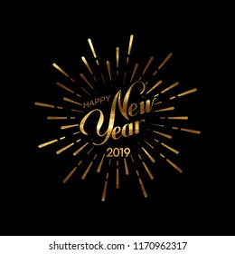 Happy 2019 New Year. Holiday Vector Illustration With Lettering Composition And Burst. Golden Textured Vintage Label. Congratulation And Firework Shape Sign