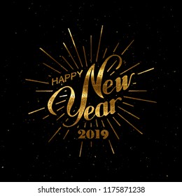 Happy 2019 New Year. Holiday Vector Illustration With Lettering Composition And Burst. Golden Textured Vintage Label