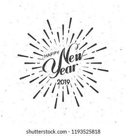 Happy 2019 New Year. Holiday Vector Illustration With Lettering Composition And Burst. Vintage festive label